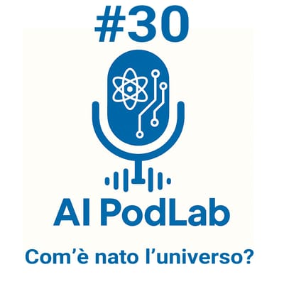 #30 - Com'è nato l'universo?